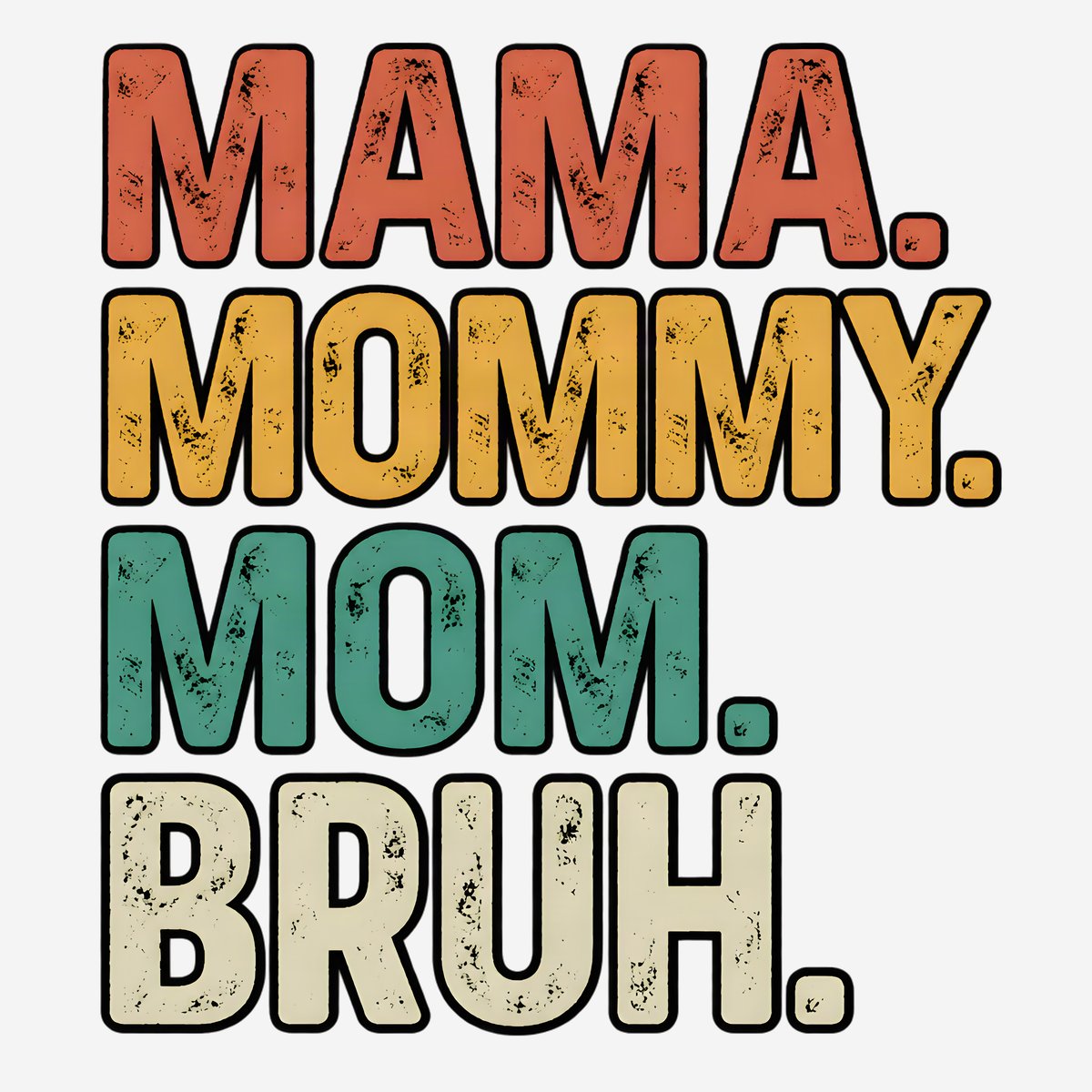 T-shirt with stacked text reading ma, mama, mom, mommy in clean typography