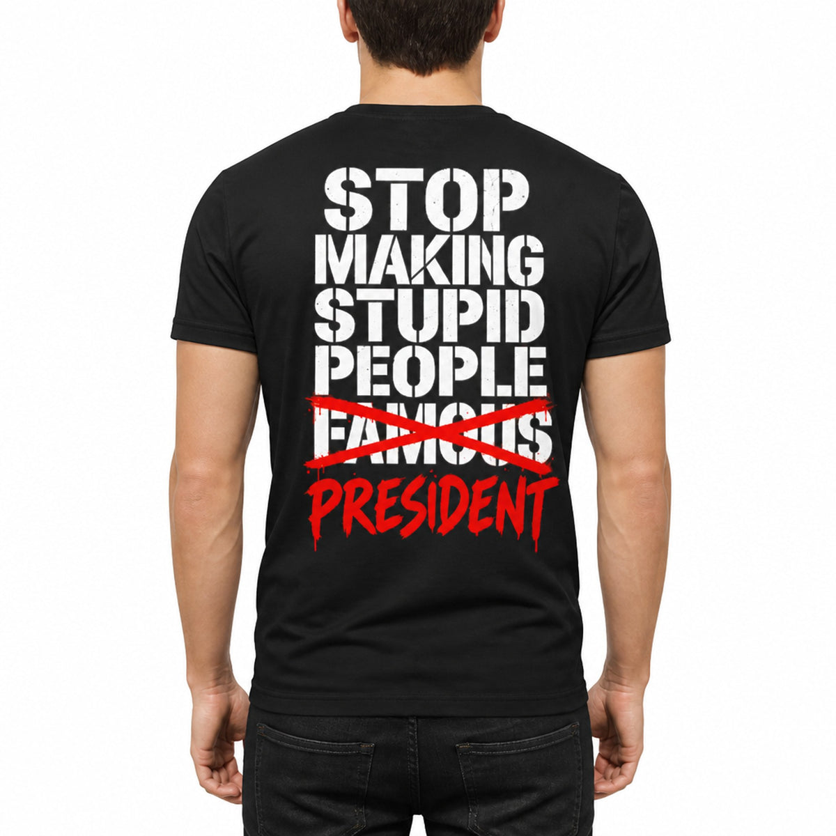 Bold typography reading 'STOP MAKING IGNORANCE FAMOUS — MR. PRESIDENT' on a t-shirt