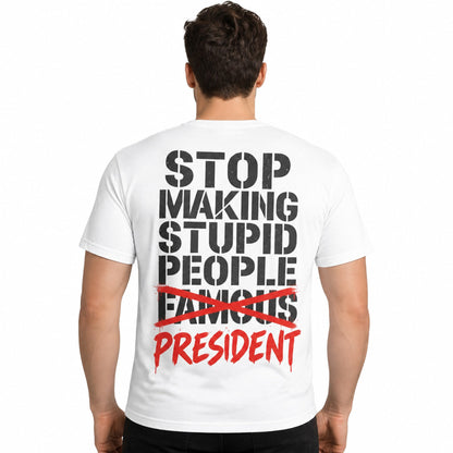 Bold typography reading 'STOP MAKING IGNORANCE FAMOUS — MR. PRESIDENT' on a t-shirt
