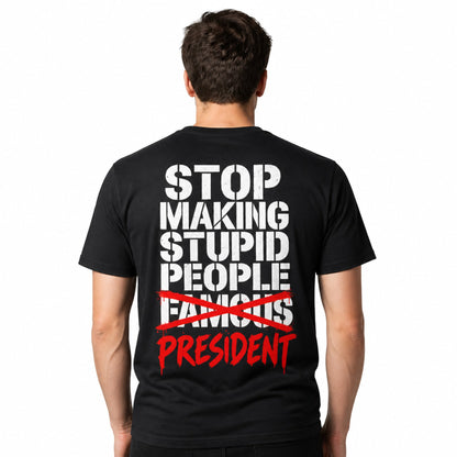 Bold typography reading 'STOP MAKING IGNORANCE FAMOUS — MR. PRESIDENT' on a t-shirt