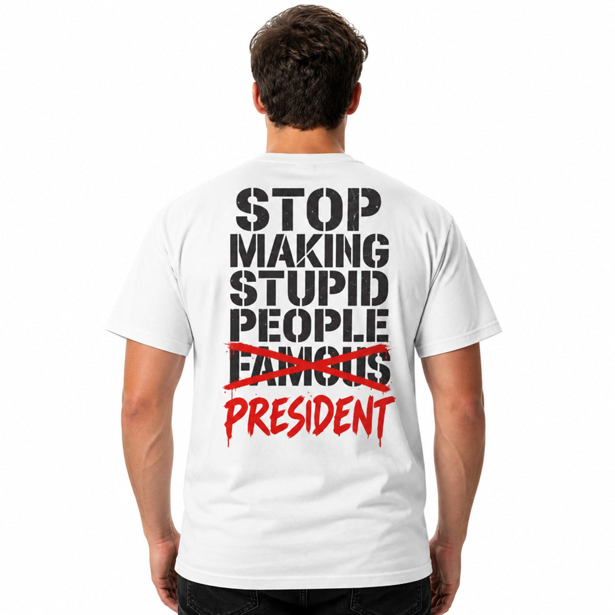 Bold typography reading 'STOP MAKING IGNORANCE FAMOUS — MR. PRESIDENT' on a t-shirt