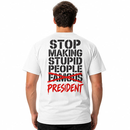Bold typography reading 'STOP MAKING IGNORANCE FAMOUS — MR. PRESIDENT' on a t-shirt