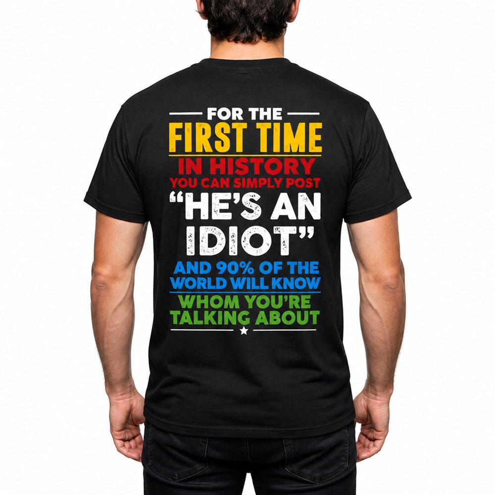 Make a Statement 'He's an idiot' T-Shirt