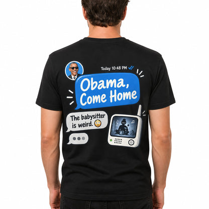 T-shirt reading: 'Obama, are you coming home soon? The babysitter is weird.' bold typography on plain tee