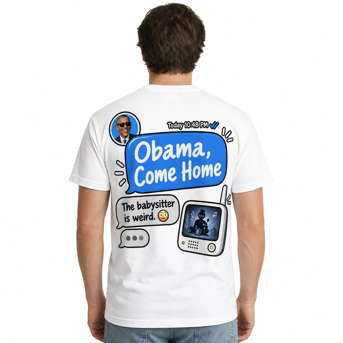 T-shirt reading: 'Obama, are you coming home soon? The babysitter is weird.' bold typography on plain tee
