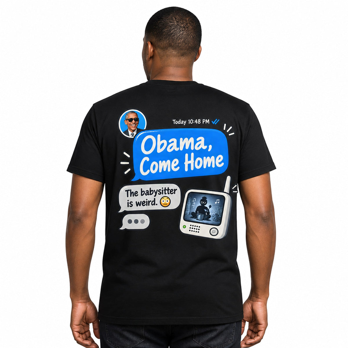 T-shirt reading: 'Obama, are you coming home soon? The babysitter is weird.' bold typography on plain tee
