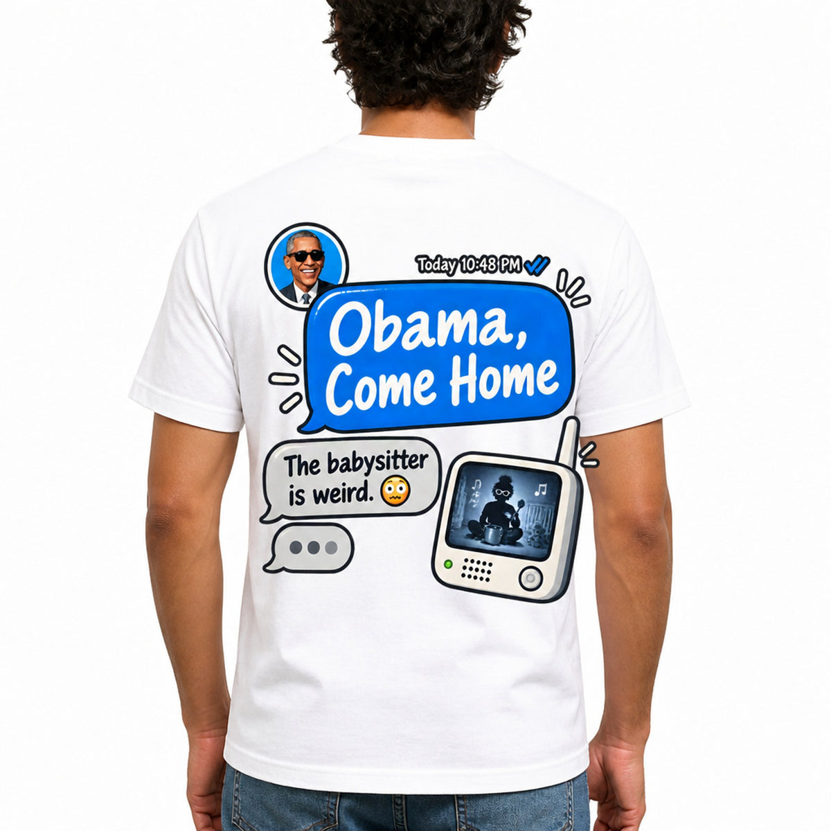 T-shirt reading: 'Obama, are you coming home soon? The babysitter is weird.' bold typography on plain tee
