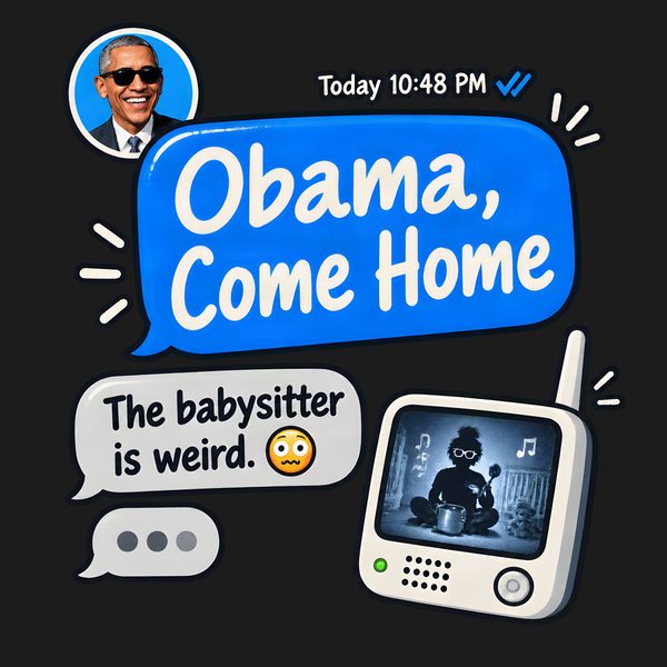 T-shirt reading: 'Obama, are you coming home soon? The babysitter is weird.' bold typography on plain tee
