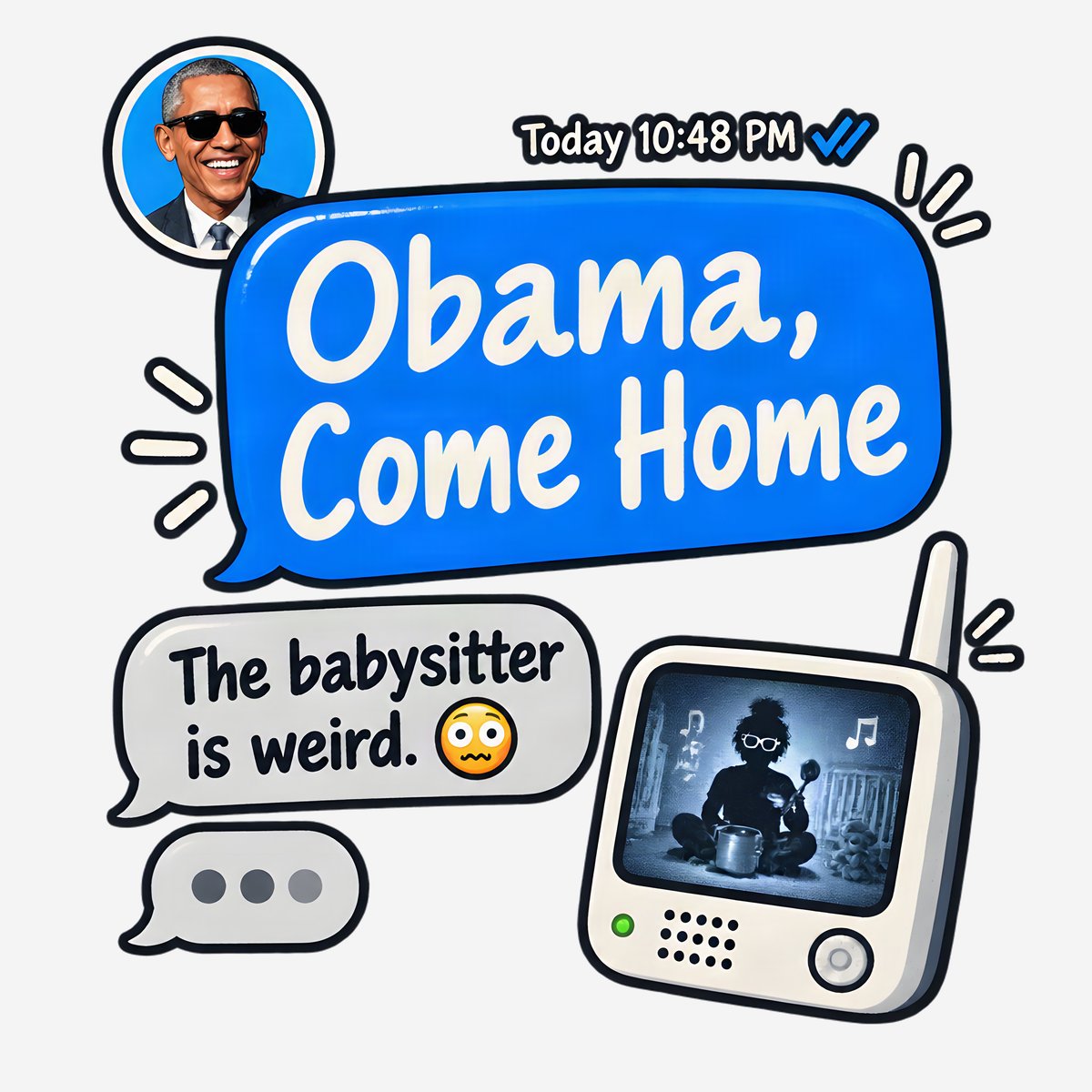 T-shirt reading: 'Obama, are you coming home soon? The babysitter is weird.' bold typography on plain tee