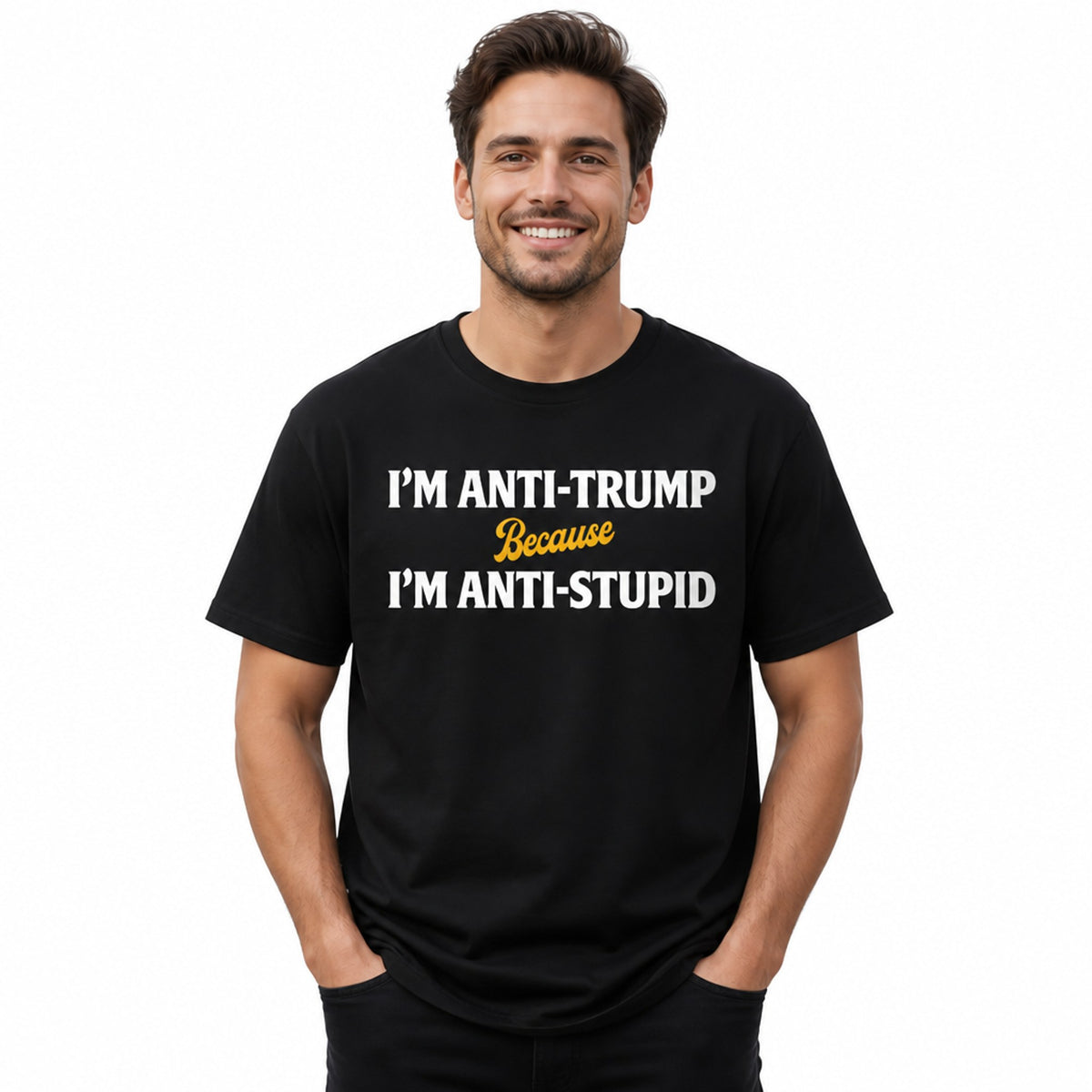 Black tee with bold white text: 'ANTI-TRUMP. ANTI-STUPIDITY.' in block typography